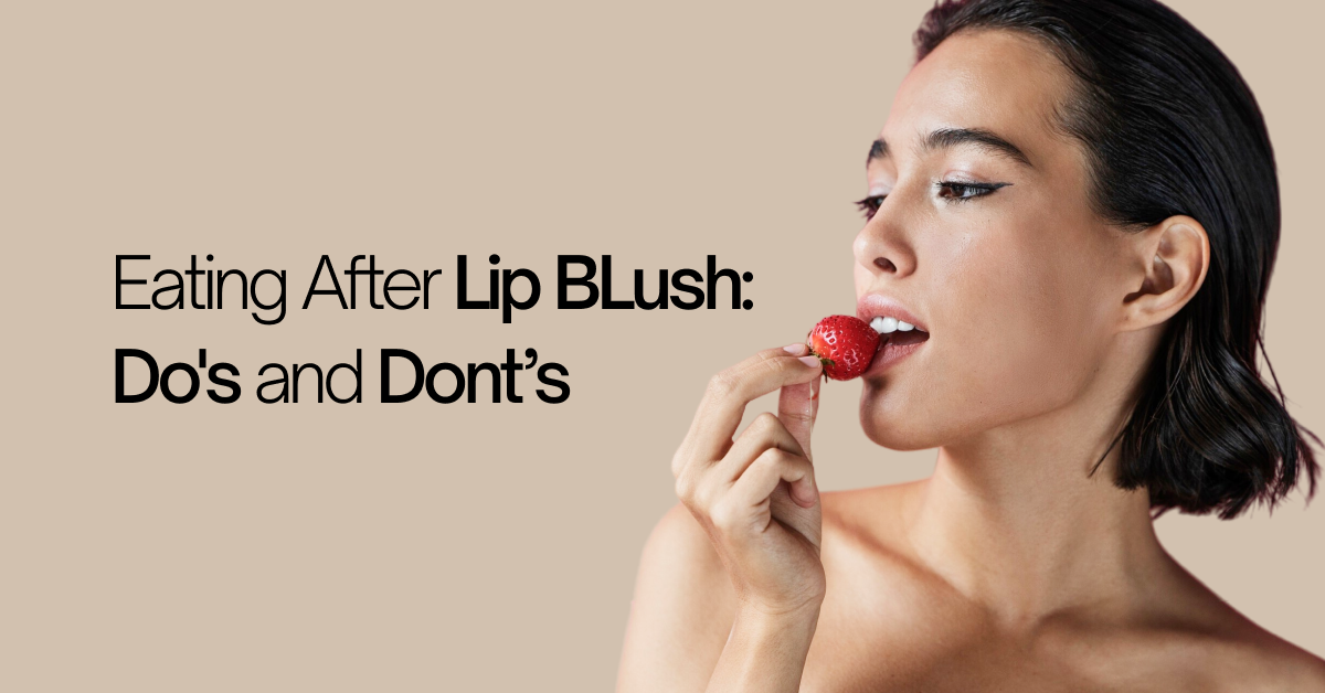 When, How & What to Eat After Lip Blush
